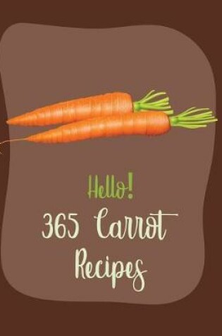 Cover of Hello! 365 Carrot Recipes