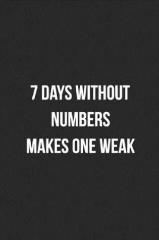 Cover of 7 Days Without Numbers Makes One Weak