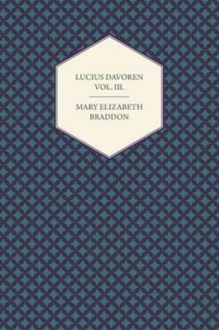 Cover of Lucius Davoren; Or, Publicans and Sinners Vol. III.