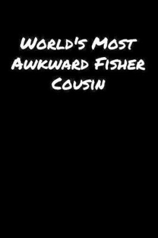 Cover of World's Most Awkward Fisher Cousin