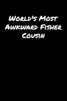 Book cover for World's Most Awkward Fisher Cousin