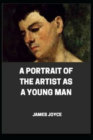 Cover of A Portrait of the Artist as a Young Man By James Joyce [Annotated]