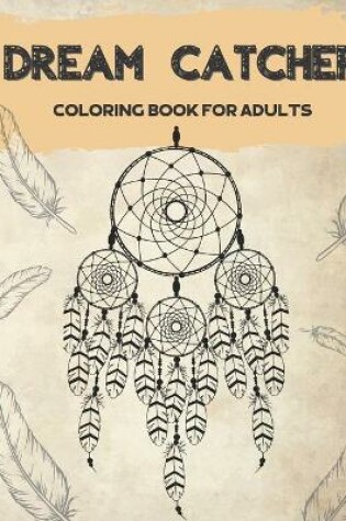 Cover of Dream Catcher Coloring Book for Adults
