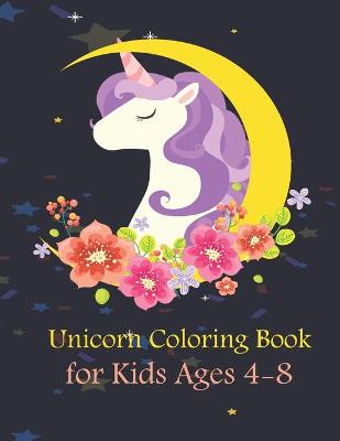 Cover of Unicorn Coloring Book for Kids Ages 4-8