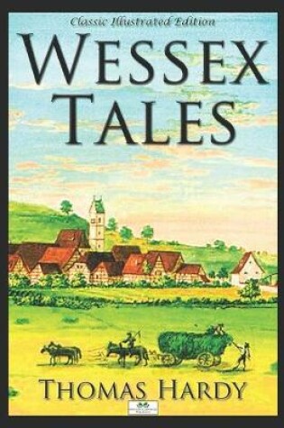 Cover of Wessex Tales (Classic Illustrated Edition)