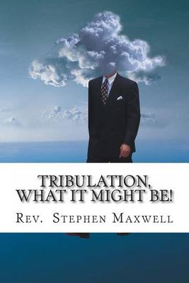 Book cover for Tribulation, What it might be!