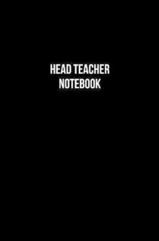 Cover of Head Teacher Notebook - Head Teacher Diary - Head Teacher Journal - Gift for Head Teacher