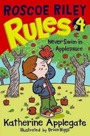 Cover of Roscoe Riley Rules #4: Never Swim in Applesauce