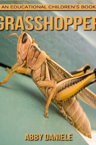 Cover of Grasshopper! An Educational Children's Book about Grasshopper with Fun Facts & Photos