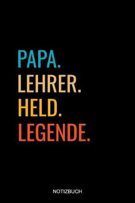 Book cover for Papa Lehrer Held Legende Notizbuch