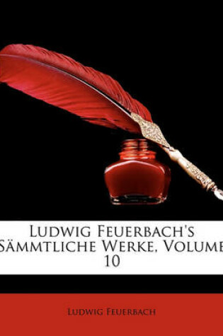 Cover of Ludwig Feuerbach's S Mmtliche Werke, Zehnter Band