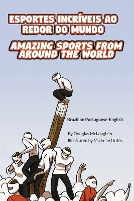 Book cover for Amazing Sports from Around the World (Brazilian Portuguese-English)