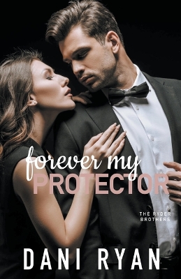 Cover of Forever My Protector (The Ryder Brothers)