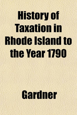 Book cover for History of Taxation in Rhode Island to the Year 1790