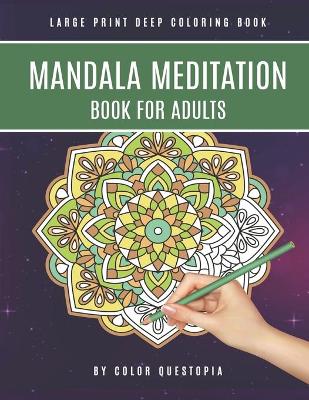Cover of Mandala Meditation Book For Adults Large Print Deep Coloring Book