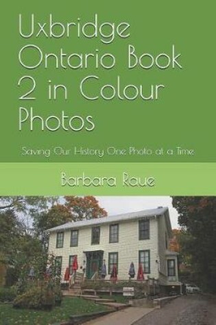 Cover of Uxbridge Ontario Book 2 in Colour Photos