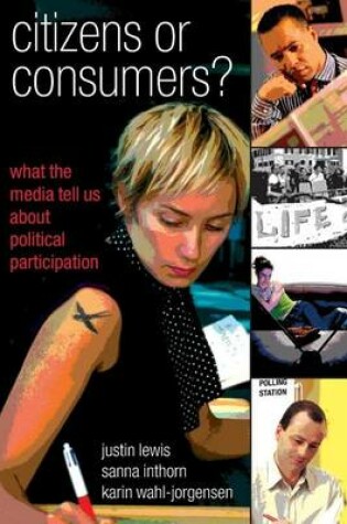 Cover of Citizens or Consumers: What the Media Tell Us about Political Participation