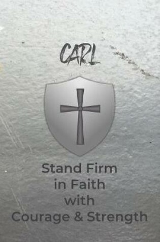 Cover of Carl Stand Firm in Faith with Courage & Strength