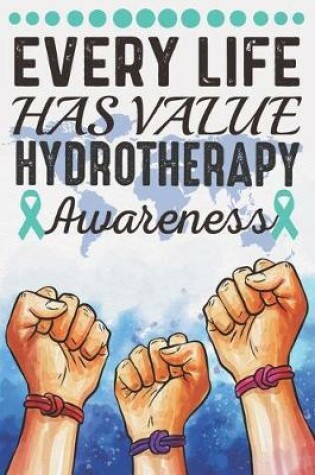 Cover of Every Life Has Value Hydrotherapy Awareness