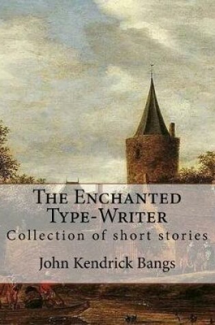 Cover of The Enchanted Type-Writer By