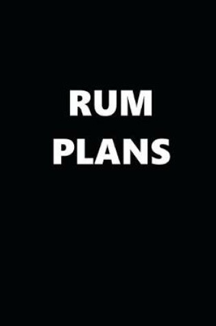 Cover of 2020 Daily Planner Funny Humorous Rum Plans 388 Pages