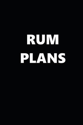 Book cover for 2020 Daily Planner Funny Humorous Rum Plans 388 Pages