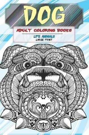 Cover of Adult Coloring Books Life Animals - Large Print - Dog