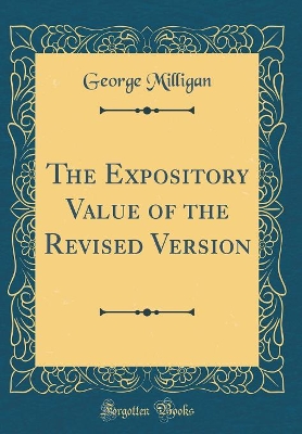 Book cover for The Expository Value of the Revised Version (Classic Reprint)