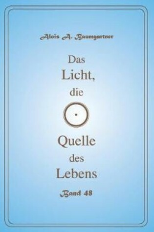 Cover of Das Licht, Die Quelle Des Lebens - Band 48