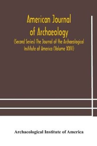 Cover of American journal of archaeology (Second Series) The Journal of the Archaeological Institute of America (Volume XXVI)