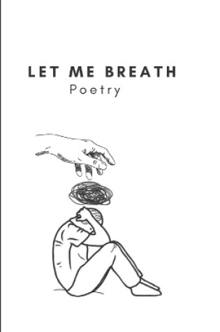Cover of Let me breathe poetry