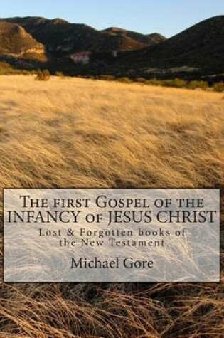 Cover of The first Gospel of the INFANCY of JESUS CHRIST