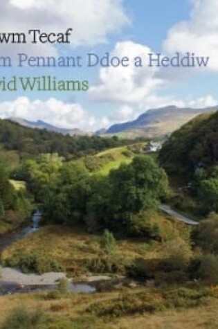 Cover of Cwm Tecaf, Y - Cwm Pennant Ddoe a Heddiw