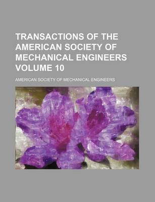 Book cover for Transactions of the American Society of Mechanical Engineers Volume 10