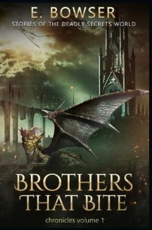 Cover of Brothers That Bite Chronicles Volume 1 Stories Of The Deadly Secrets World
