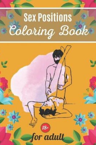 Cover of Sex Positions Coloring Book For Adult 18+