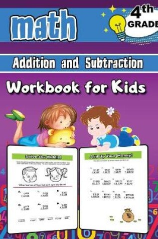 Cover of Addition and Subtraction Math Workbook for Kids - 4th Grade