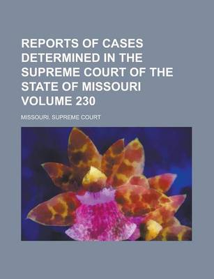 Book cover for Reports of Cases Determined in the Supreme Court of the State of Missouri Volume 230