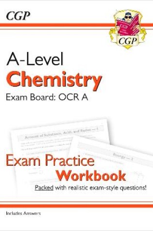 Cover of A-Level Chemistry: OCR A Year 1 & 2 Exam Practice Workbook - includes Answers