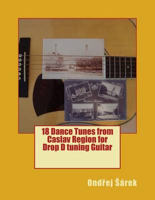 Book cover for 18 Dance Tunes from Caslav Region for Drop D Tuning Guitar