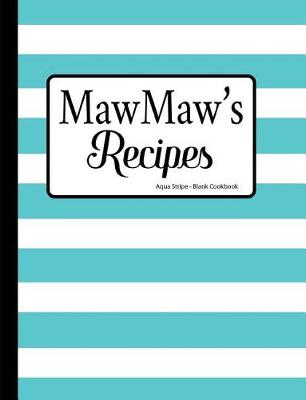 Book cover for MawMaw's Recipes Aqua Stripe Blank Cookbook