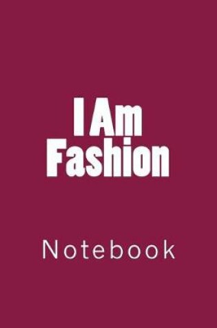 Cover of I Am Fashion