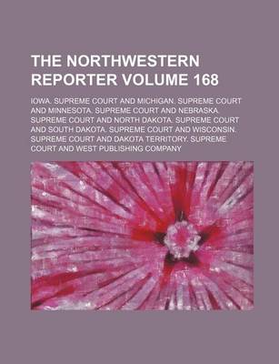 Book cover for The Northwestern Reporter Volume 168