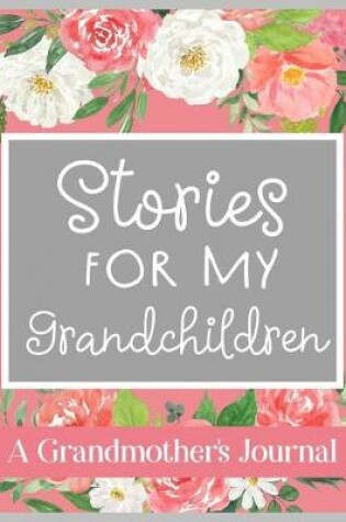 Cover of Stories For My Grandchildren A Grandmother's Journal