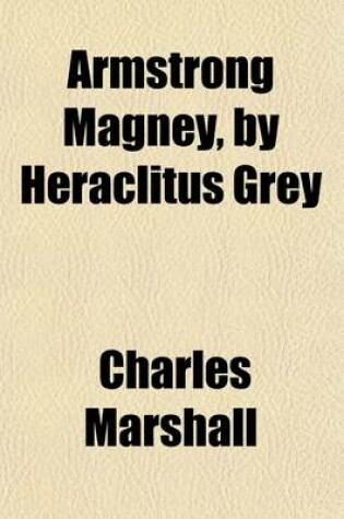 Cover of Armstrong Magney, by Heraclitus Grey