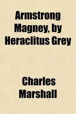 Book cover for Armstrong Magney, by Heraclitus Grey