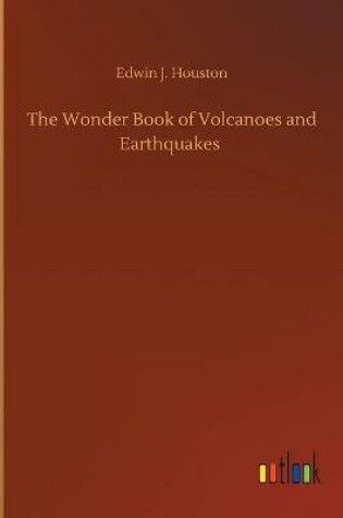 Cover of The Wonder Book of Volcanoes and Earthquakes