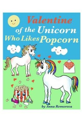 Cover of Valentine of the Unicorn Who Likes Popcorn