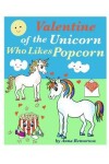 Book cover for Valentine of the Unicorn Who Likes Popcorn