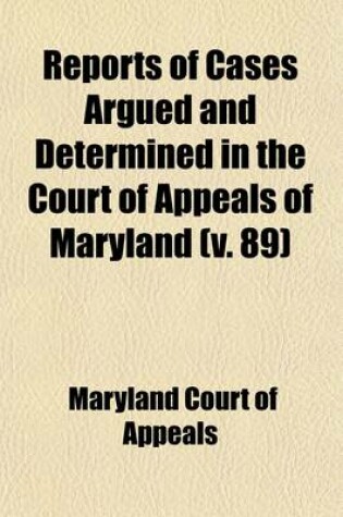 Cover of Reports of Cases Argued and Determined in the Court of Appeals of Maryland (Volume 89)